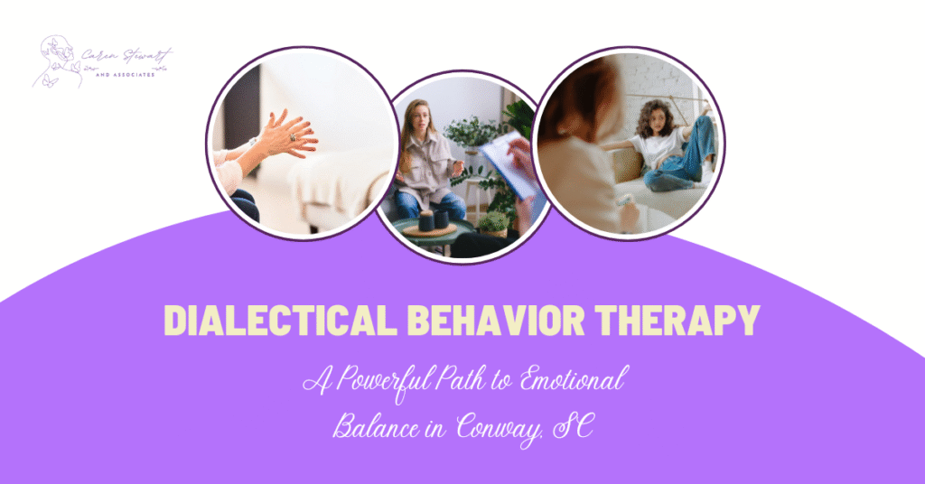Dialectical Behavior Therapy: A Powerful Path to Emotional Balance in Conway, SC