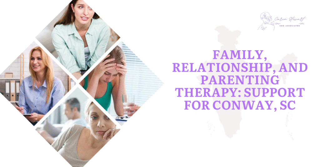 Family, Relationship, and Parenting Therapy: Support for Conway, SC