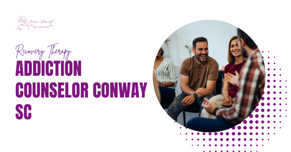 Addiction Counselor Conway SC : Recovery Therapy