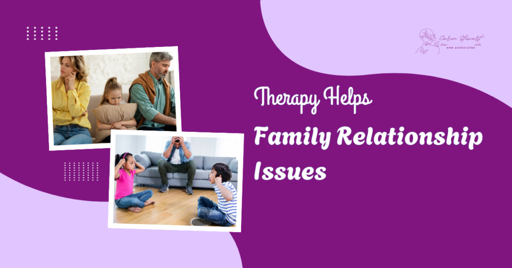 Family Relationship Issues : Therapy Helps