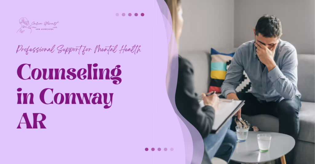 Counseling in Conway AR : Professional Support for Mental Health