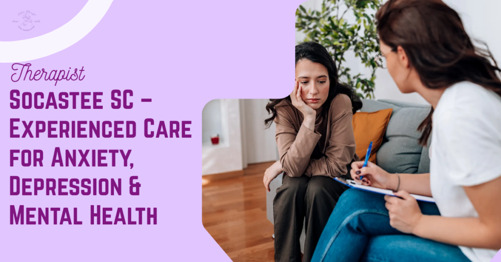 Therapist Socastee SC : Experienced Care for Anxiety, Depression And Mental Health