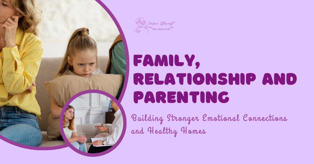 Family Relationship and Parenting Building Stronger Emotional Connections and Healthy Homes