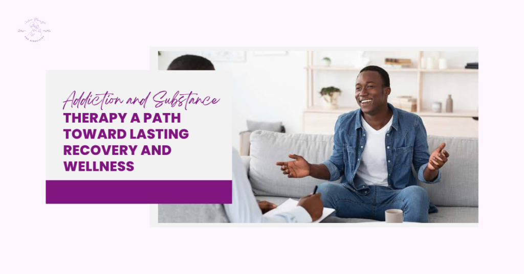 Addiction Therapy A Path Toward Lasting Recovery and Wellness