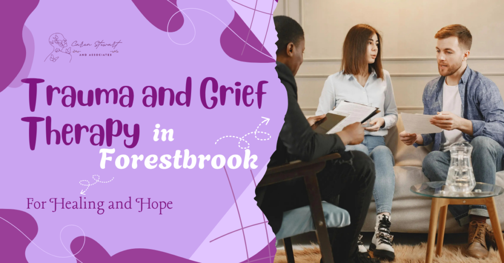 Trauma and Grief Therapy in Forestbrook for Healing and Hope